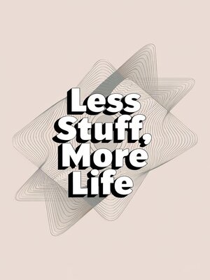 cover image of Less Stuff, More Life